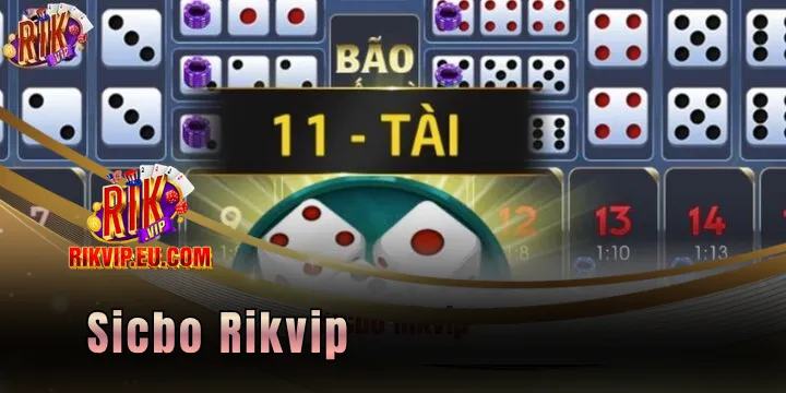 Sicbo Rikvip - Game đặt cược may rủi ăn khách nhất 2026