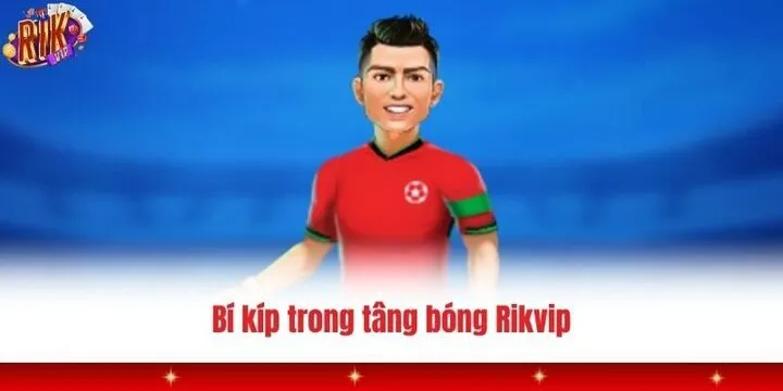 Tâng bóng Rikvip - Game thể thao arcade đổi thưởng mới lạ 4 Cơ chế tâng bóng Rikvip nhận thưởng nhân đôi