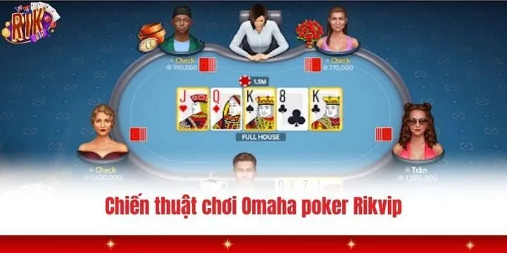 Omaha poker Rikvip - Trang bị kiến thức làm giàu từ chuyên gia 4 Chiến thuật giúp đại thắng tại Omaha poker Rikvip