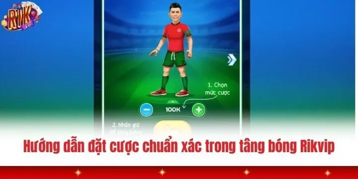 Tâng bóng Rikvip - Game thể thao arcade đổi thưởng mới lạ 3 Cơ chế tâng bóng Rikvip nhận thưởng nhân đôi