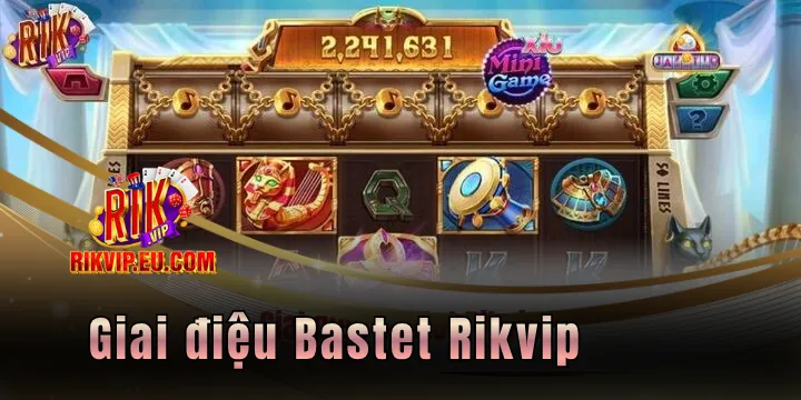 giai dieu bastet rikvip 2026
