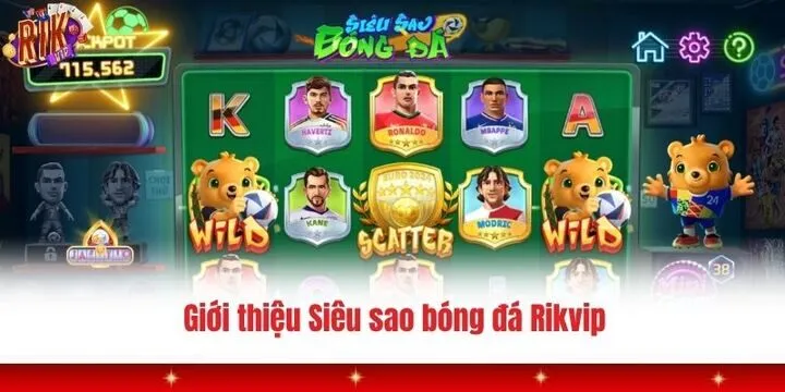Siêu sao bóng đá Rikvip - Giải trí thể thao siêu mới mẻ, hấp dẫn 2 Siêu sao bóng đá Rikvip mang đến trải nghiệm đẳng cấp
