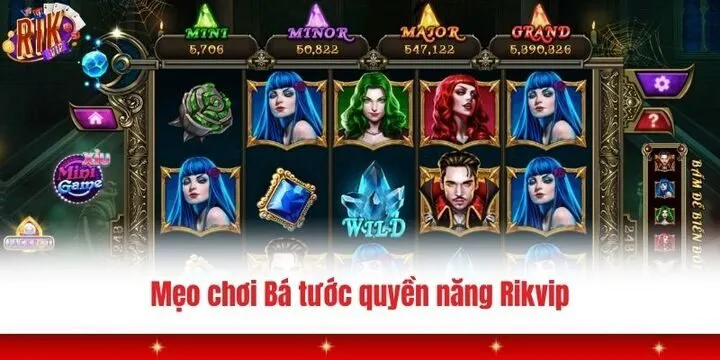 Bá tước quyền năng Rikvip - Trò chơi hứa hẹn cá cược thắng đậm 4 Mẹo cá cược rinh thưởng cùng Bá tước quyền năng Rikvip