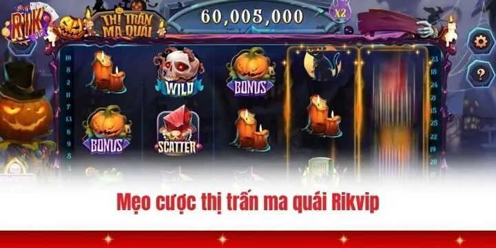 Thị trấn ma quái Rikvip và vài mẹo cược từ thành viên kỳ cựu