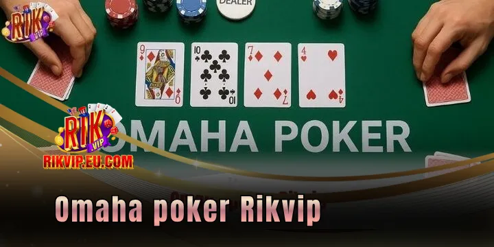 Omaha poker Rikvip - Trang bị kiến thức làm giàu từ chuyên gia