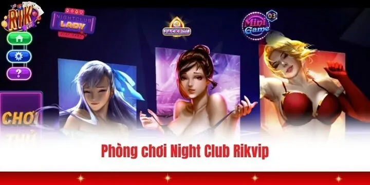 Night Club Rikvip - Giải trí trong tầm tay, kiếm thưởng nhanh 4 Một số đặc điểm khác khi tham gia trò chơi Night Club Rikvip